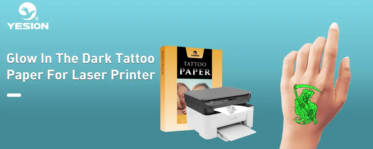 Tattoo Paper Glow In The Dark For Laser Printer - Manufacturers