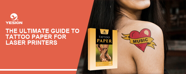 The Ultimate Guide to Tattoo Paper for Laser Printers