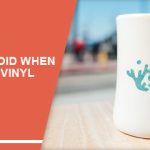 Mistakes to Avoid When Using Adhesive Vinyl