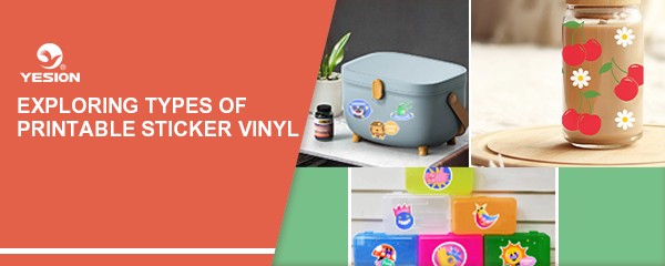 Exploring Types of Printable Sticker Vinyl