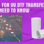 Materials for UV DTF Transfers What You Need to Know