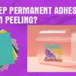 keep permanent adhesive vinyl from peeling