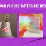 What surfaces can you use waterslide decals for