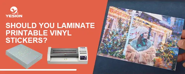 Should You Laminate Printable Vinyl Stickers