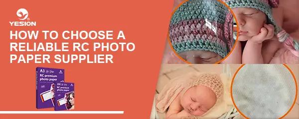 How to Choose a Reliable RC Photo Paper Supplier