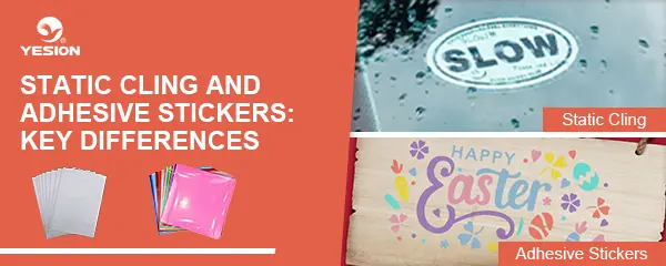 Static Cling and Adhesive Stickers Key Differences