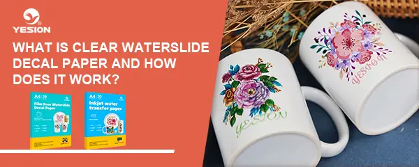 What Is Clear Waterslide Decal Paper and How Does It Work