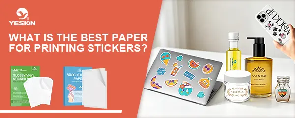 What is the best paper for printing stickers