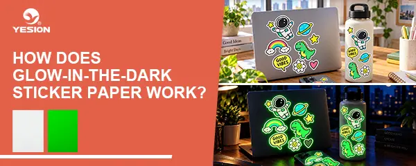 How Does Glow-in-the-Dark Sticker Paper Work